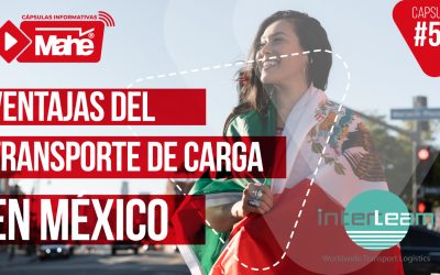 CÁPSULA INFORMATIVA #52 | VENTAJAS DEL TRANSPORTE DE CARGA EN MÉXICO